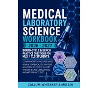 Medical Laboratory Science Workbook 2026-2027: Board-Style & Bench-Practice Questions for MLS / CLS Students: Companion to the case-based review ... answer & case challenges, answer key included