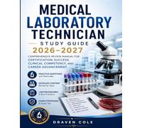 Medical Laboratory Technician Study Guide 2026-2027: Comprehensive Review Manual for Certification Success, Clinical Competency, and Career Advancement