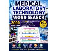 Medical Laboratory Technology Word Search: 3000 Unique Terms Across 150+ Educational Puzzles Covering Hematology, Microbiology, Clinical Chemistry, ... ECG, Phlebotomy, Laboratory Safety, and More