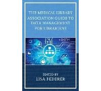 The Medical Library Association Guide to Data Management for Librarians - [Version Originale] Lisa Federer (Auteur)