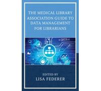 Medical Library Association Guide To Data Management For Librarians