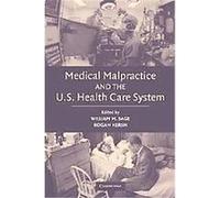 Medical Malpractice And the U.S. Health Care System
