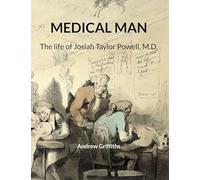 Medical Man: The life of Josiah Taylor Powell, M.D.