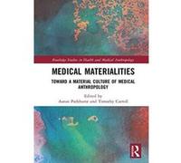 Medical Materialities: Toward a Material Culture of Medical Anthropology (Routledge Studies in Health and Medical Anthropology) - [Version Originale] Inconnu (Auteur)