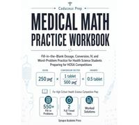 Medical Math Practice Workbook: Fill-in-the-Blank Dosage, Conversion, IV, and Word-Problem Practice for Health Science Students Preparing for HOSA Competitions