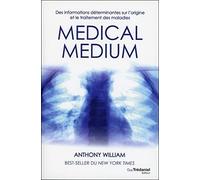 Medical medium - Des informations déterminantes sur l'origine et le traitement des maladies
