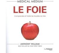 Medical Medium - Le foie - Comprendre et traiter les troubles du foie