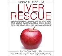 Medical Medium Liver Rescue by Anthony William Anthony William (Auteur)