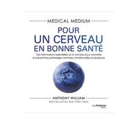 Medical Medium : Pour un cerveau en bonne santé - Anthony William - Tredaniel La Maisnie - broché - Guide