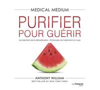 Medical Medium Purifier pour guérir - Anthony William - Tredaniel La Maisnie - broché - Guide