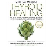 Medical Medium Thyroid Healing by Anthony William Anthony William (Auteur)