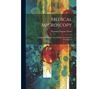 Medical Microscopy; Designed For Students In Laboratory Work And For Practitioners