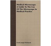 Medical Microscopy, Medical Microscopy Frank Joseph Wethered (Auteur)