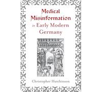 Medical Misinformation in Early Modern Germany