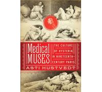 Medical Muses: Hysteria in Nineteenth-Century Paris
