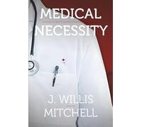 Medical Necessity: Sometimes the Worst Complication is Standing Right in Front of You