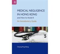 Medical Negligence in Hong Kong and How to Avoid It An Introductory Guide - Cheong Peng Meng - Hong Kong University Press - Livre en Anglais Cheong Peng MengCheong Peng Meng (Auteur)