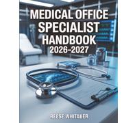 Medical Office Specialist Handbook 2026-2027: Comprehensive Certification Study Guide with Administrative and Clinical Review, including Practice Tests