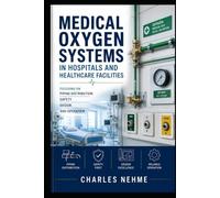 Medical Oxygen Systems in Hospitals and Healthcare Facilities, focusing on piping distribution, safety, design, and operation
