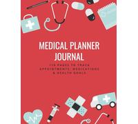 Medical Planner Journal: 110 Pages to Track Appointments, Medications & Health Goals: Stay organized and take control of your health journey with this easy-to-use medical logbook