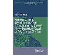 Medical Practice In Twelfth-Century China - A Translation Of Xu Shuwei's Ninety Discussions [Cases] On Cold Damage Disorders