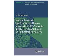 Medical Practice In Twelfth-Century China - A Translation Of Xu Shuwei's Ninety Discussions [Cases] On Cold Damage Disorders