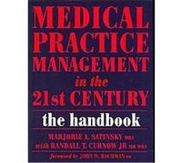 Medical Practice Management in the 21st Century Marjorie Satinsky, Randall T. Curnow (Auteur)