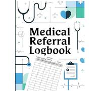 medical referral logbook: Streamlined Record-Keeping for Patient Referrals and Healthcare Professionals