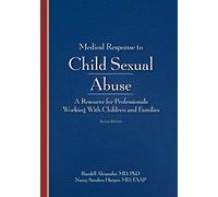 Medical Response to Child Sexual Abuse: A Resource for Professionals Working With Children and Families