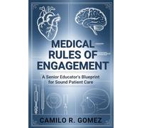 Medical Rules of Engagement: A Senior Educator's Blueprint for Sound Patient Care