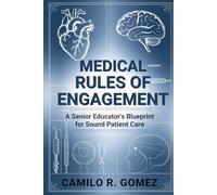 Medical Rules of Engagement: A Senior Educator's Blueprint for Sound Patient Care