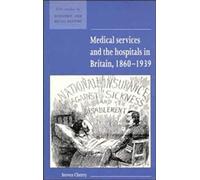 Medical Services And The Hospital In Britain, 1860 1939
