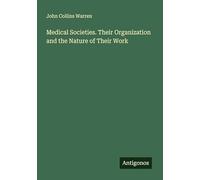 Medical Societies. Their Organization and the Nature of Their Work