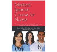Medical Spanish Course For Nurses: Certification-Exam Prep, Self-Study, And College Course