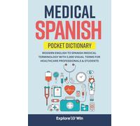 Medical Spanish Pocket Dictionary: Modern English to Spanish Medical Terminology with 5,000 Visual Terms for Healthcare Professionals & Students