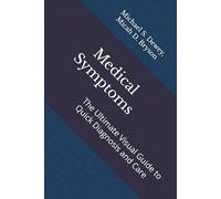 Medical Symptoms: The Ultimate Visual Guide to Quick Diagnosis and Care