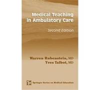 Medical Teaching in Ambulatory Care, Springer Series on Medical Education Warren Rubenstein, Yves Talbot (Auteur)