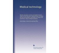 Medical technology: Quality assurance systems and global markets : report to the Chairman, Subcommittee on Health and the Environment, Committee on Energy and Commerce, House of Representatives