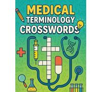 Medical Terminology Crosswords for Health Learners: Over 50 Crossword Puzzles for Nurses, Med Students, and Allied Health - Study Smarter with Anatomy, Diseases, and Diagnostic Terms