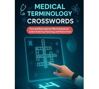 Medical Terminology Crosswords : Fun and Educational Word Games to Learn Anatomy, Physiology, and Medical Terms: Medical Crossword Puzzles Book for ... And Nurse, All Healthcare Professionals