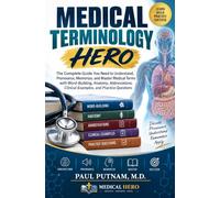 Medical Terminology Hero: The Complete Guide You Need to Understand, Pronounce, Memorize, and Master Medical Terms with...