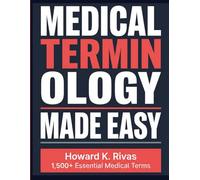 Medical Terminology Made Easy: A Memory-First Guide Using Mnemonics, Visual Strategies, and Root Word Techniques for Nursing, Pre-Med, and Allied Health Students to Learn and Retain 1,500+ Terms