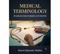 Medical Terminology Puzzles for Nursing Students: Word Search, Sudoku, Matching, and Scramble Puzzles to Master Medical Terms - Three Levels from Foundational to Advanced, with Complete Solutions