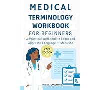Medical Terminology Workbook for Beginners 2026 edition: A Practical Workbook to Learn and Apply the Language of Medicine