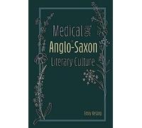 Medical Texts In Anglo-Saxon Literary Culture