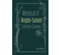 Medical Texts In Anglo-Saxon Literary Culture