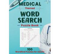 Medical Themed Word Search Puzzle Book: 100 Large Print Wordfind Puzzles for Adults, Doctors, Nurses and, Healthcare Professionals.