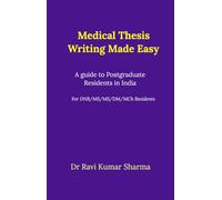 Medical Thesis Writing Made Easy: A guide to Postgraduate Residents in India