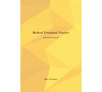 Medical Treatment Tracker: Appointment, Provider & Treatment Organizer for Long-Term Care: A Comprehensive Logbook for Chemo, Chronic Illness, and Multi-Provider Care Management