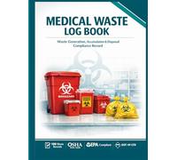 Medical Waste Log Book: Regulated Biohazard & Sharps Disposal Record | OSHA 29 CFR 1910.1030, EPA & DOT Compliant Tracker for Clinics and Labs
